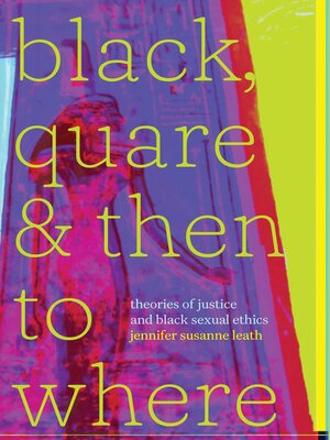 cover image of Black, Quare, and Then to Where